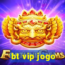 bt vip jogo